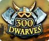  300 Dwarves παιχνίδι