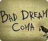  Bad Dream: Coma παιχνίδι