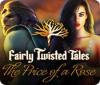  Fairly Twisted Tales: The Price Of A Rose παιχνίδι