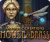  Fantastic Creations: House of Brass παιχνίδι