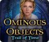  Ominous Objects: Trail of Time παιχνίδι