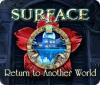  Surface: Return to Another World παιχνίδι