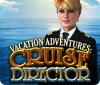  Vacation Adventures: Cruise Director παιχνίδι