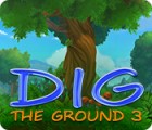  Dig The Ground 3 παιχνίδι