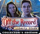 Off The Record: Liberty Stone Collector's Edition παιχνίδι