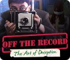  Off the Record: The Art of Deception παιχνίδι