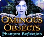  Ominous Objects: Phantom Reflection παιχνίδι