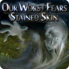  Our Worst Fears: Stained Skin παιχνίδι