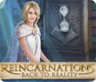  Reincarnations: Back to Reality παιχνίδι