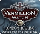  Vermillion Watch: London Howling Collector's Edition παιχνίδι