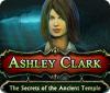  Ashley Clark: The Secrets of the Ancient Temple παιχνίδι