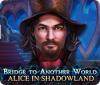  Bridge to Another World: Alice in Shadowland παιχνίδι