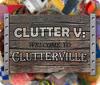 Clutter V: Welcome to Clutterville παιχνίδι