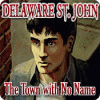  Delaware St. John: The Town with No Name παιχνίδι
