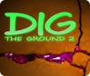  Dig The Ground 2 παιχνίδι