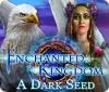 Enchanted Kingdom: A Dark Seed παιχνίδι