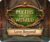  Myths of the World: Love Beyond παιχνίδι