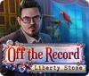 Off The Record: Liberty Stone παιχνίδι