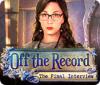  Off the Record: The Final Interview παιχνίδι