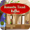  Romantic Trend Ruffles παιχνίδι