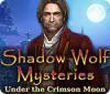 Shadow Wolf Mysteries: Under the Crimson Moon παιχνίδι