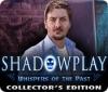 Shadowplay: Whispers of the Past Collector's Edition παιχνίδι