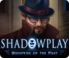 Shadowplay: Whispers of the Past παιχνίδι