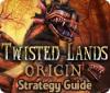 Twisted Lands: Origin Strategy Guide παιχνίδι