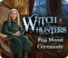 Witch Hunters: Full Moon Ceremony παιχνίδι